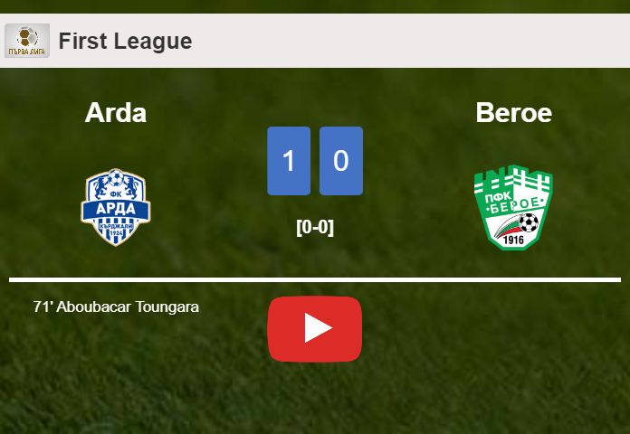 Arda defeats Beroe 1-0 with a goal scored by A. Toungara. HIGHLIGHTS