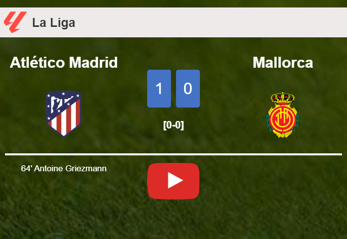 Atlético Madrid tops Mallorca 1-0 with a goal scored by A. Griezmann. HIGHLIGHTS