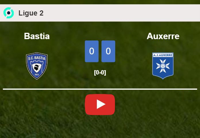 Bastia stops Auxerre with a 0-0 draw. HIGHLIGHTS