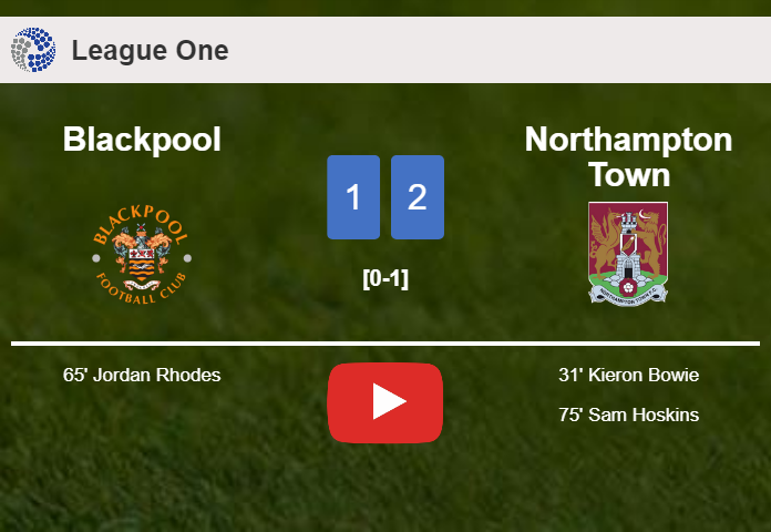 Northampton Town tops Blackpool 2-1. HIGHLIGHTS