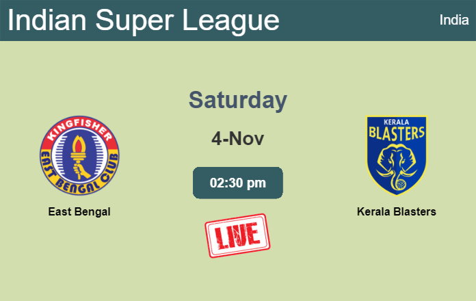 How to watch East Bengal vs. Kerala Blasters on live stream and at what time