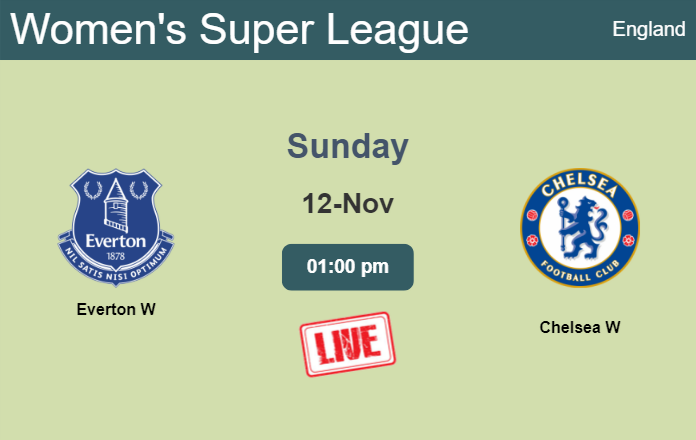 How to watch Everton W vs. Chelsea W on live stream and at what time