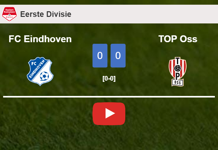 FC Eindhoven draws 0-0 with TOP Oss on Monday. HIGHLIGHTS