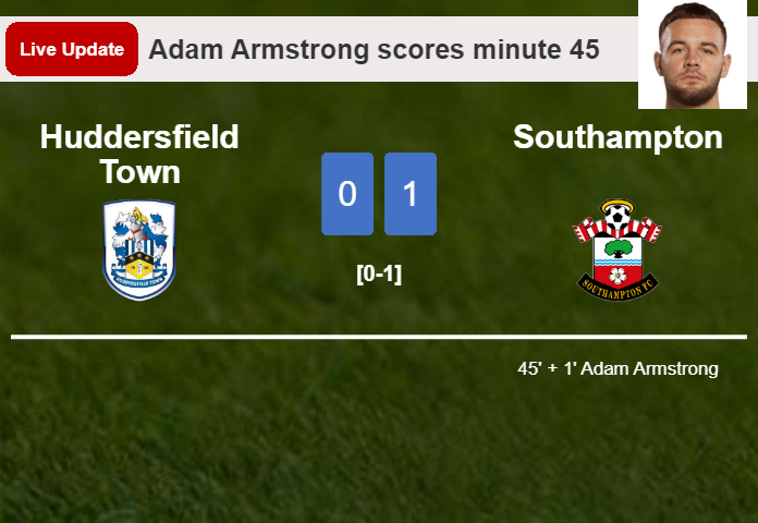 LIVE UPDATES. Southampton leads Huddersfield Town 1-0 after Adam Armstrong scored in the 45 minute