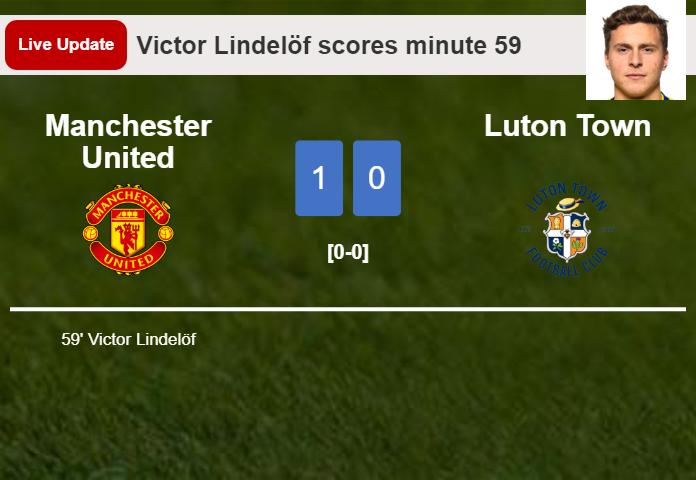 LIVE UPDATES. Manchester United leads Luton Town 1-0 after Victor Lindelöf scored in the 59 minute