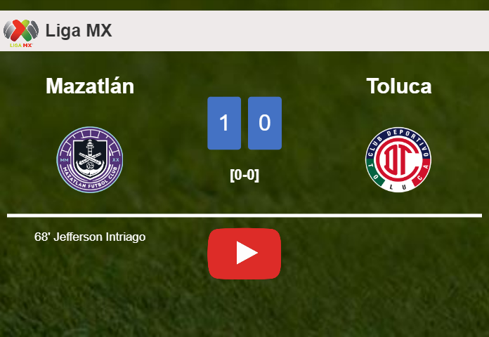 Mazatlán tops Toluca 1-0 with a goal scored by J. Intriago. HIGHLIGHTS