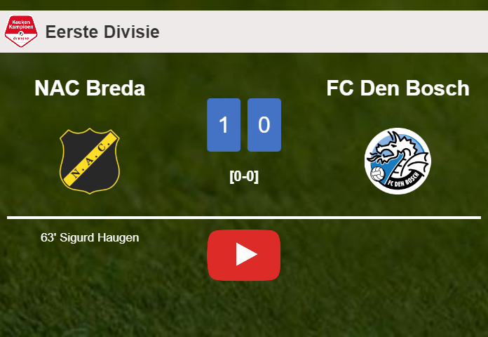 NAC Breda prevails over FC Den Bosch 1-0 with a goal scored by S. Haugen. HIGHLIGHTS