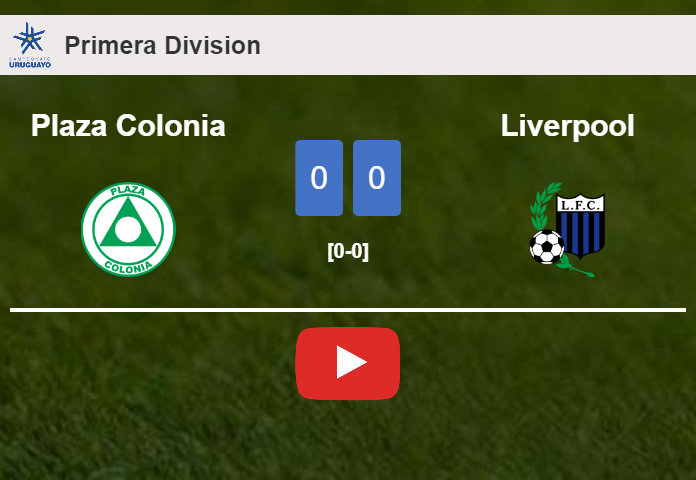 Plaza Colonia draws 0-0 with Liverpool on Tuesday. HIGHLIGHTS