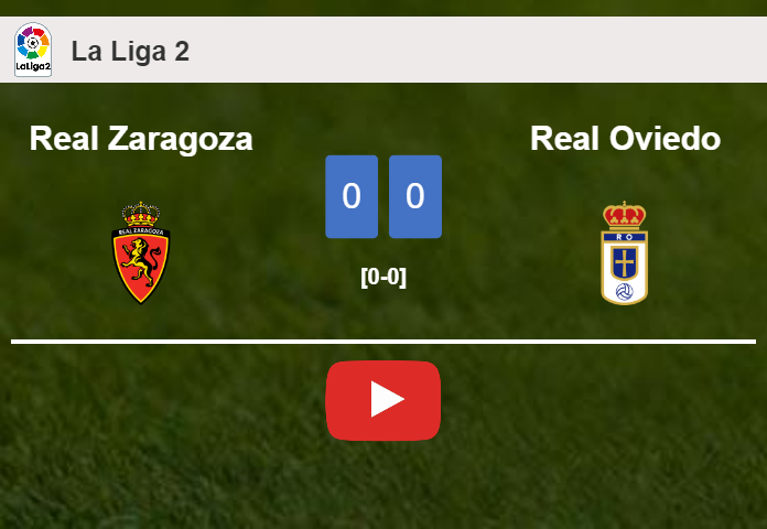 Real Zaragoza draws 0-0 with Real Oviedo on Monday. HIGHLIGHTS