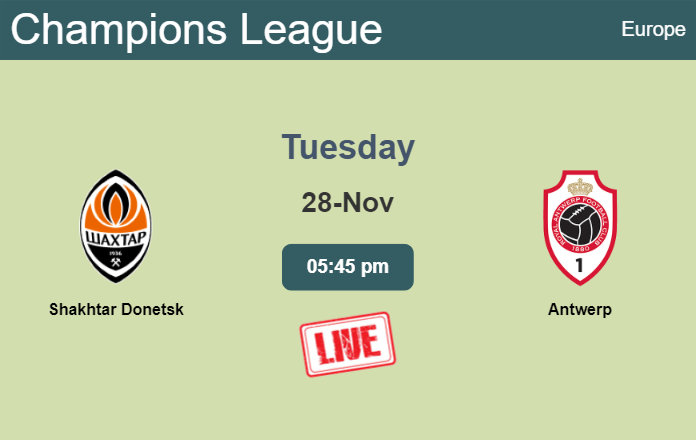 How to watch Shakhtar Donetsk vs. Antwerp on live stream and at what time