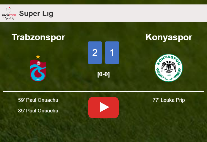 Trabzonspor prevails over Konyaspor 2-1 with P. Onuachu scoring a double. HIGHLIGHTS