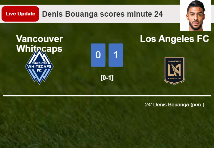LIVE UPDATES. Los Angeles FC leads Vancouver Whitecaps 1-0 after Denis Bouanga netted a penalty in the 24 minute