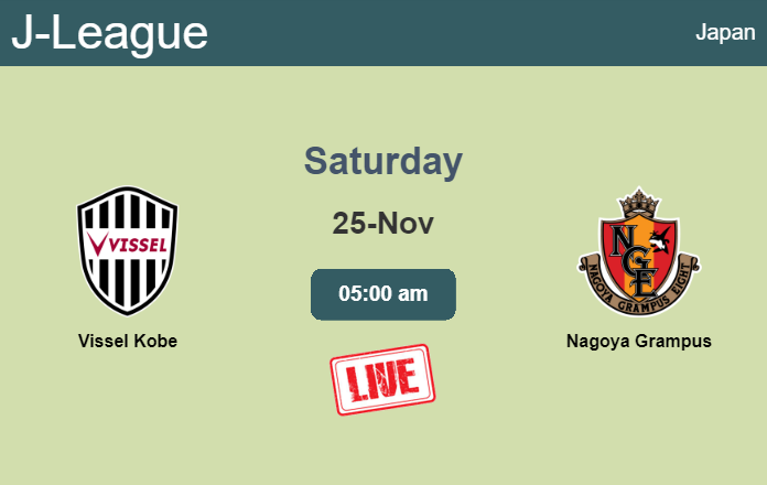 How to watch Vissel Kobe vs. Nagoya Grampus on live stream and at what time