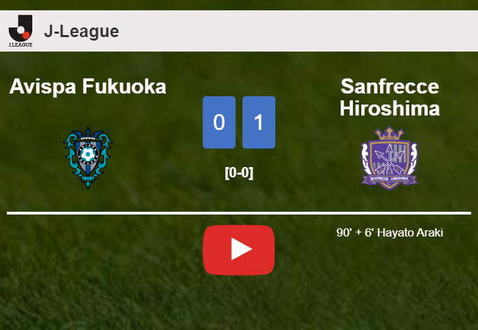 Sanfrecce Hiroshima overcomes Avispa Fukuoka 1-0 with a late goal scored by H. Araki. HIGHLIGHTS