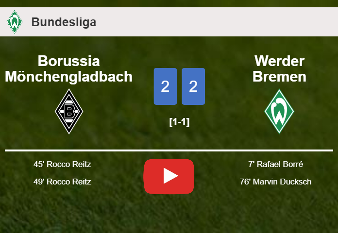 Borussia Mönchengladbach and Werder Bremen draw 2-2 on Friday. HIGHLIGHTS