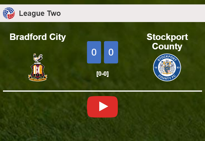 Bradford City stops Stockport County with a 0-0 draw. HIGHLIGHTS