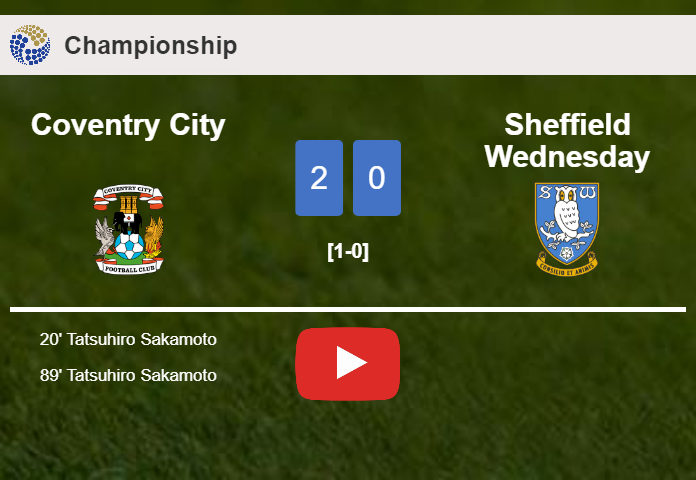 T. Sakamoto scores a double to give a 2-0 win to Coventry City over Sheffield Wednesday. HIGHLIGHTS