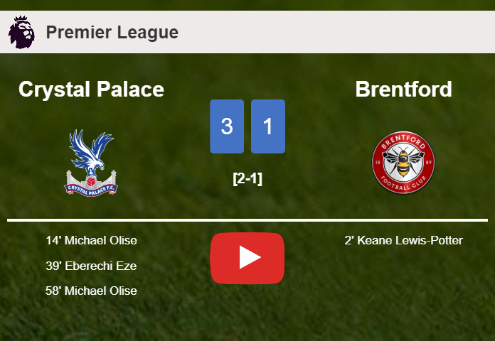 Crystal Palace prevails over Brentford 3-1 with 2 goals from M. Olise. HIGHLIGHTS