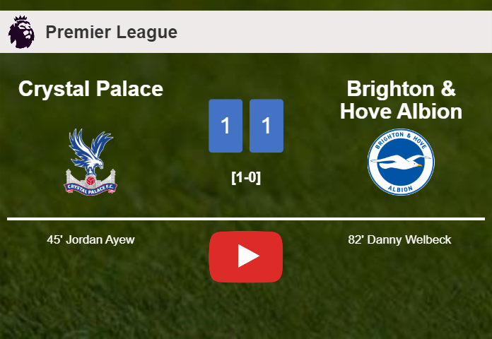 Crystal Palace and Brighton & Hove Albion draw 1-1 on Thursday. HIGHLIGHTS