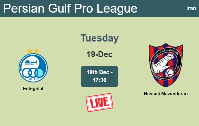 How to watch Esteghlal vs. Nassaji Mazandaran on live stream and at what time