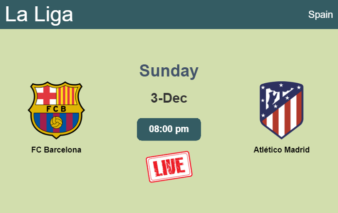 How to watch FC Barcelona vs. Atlético Madrid on live stream and at what time