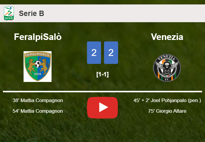 FeralpiSalò and Venezia draw 2-2 on Tuesday. HIGHLIGHTS