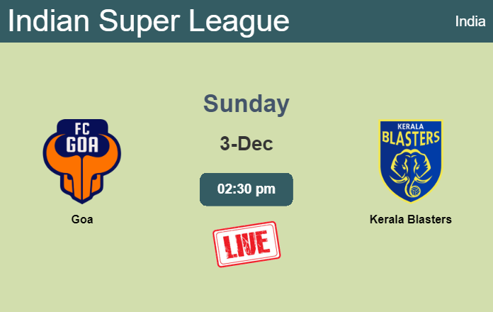 How to watch Goa vs. Kerala Blasters on live stream and at what time