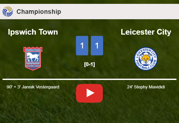 Ipswich Town seizes a draw against Leicester City. HIGHLIGHTS