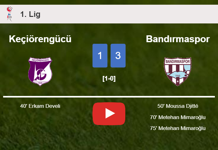 Bandırmaspor prevails over Keçiörengücü 3-1 after recovering from a 0-1 deficit. HIGHLIGHTS