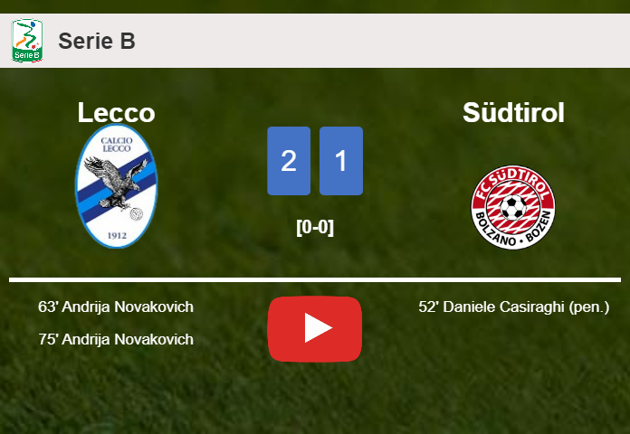 Lecco recovers a 0-1 deficit to beat Südtirol 2-1 with A. Novakovich scoring 2 goals. HIGHLIGHTS