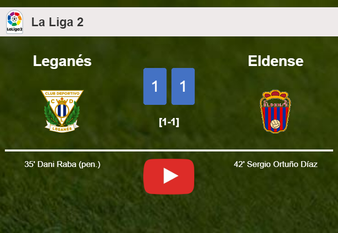 Leganés and Eldense draw 1-1 on Sunday. HIGHLIGHTS