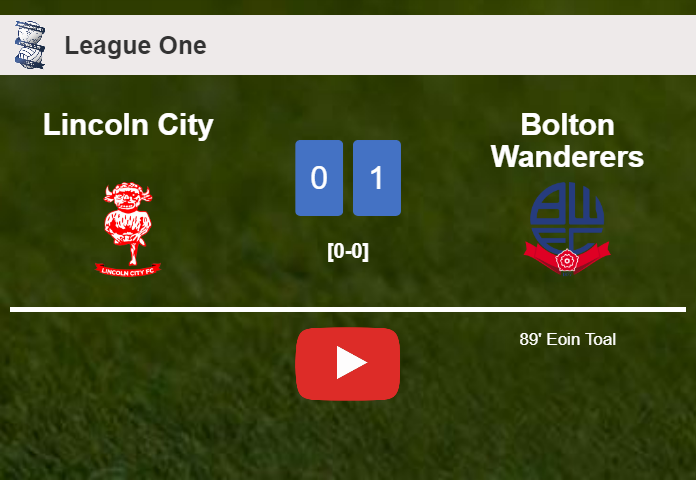 Bolton Wanderers beats Lincoln City 1-0 with a late goal scored by E. Toal. HIGHLIGHTS