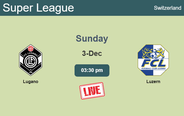 How to watch Lugano vs. Luzern on live stream and at what time