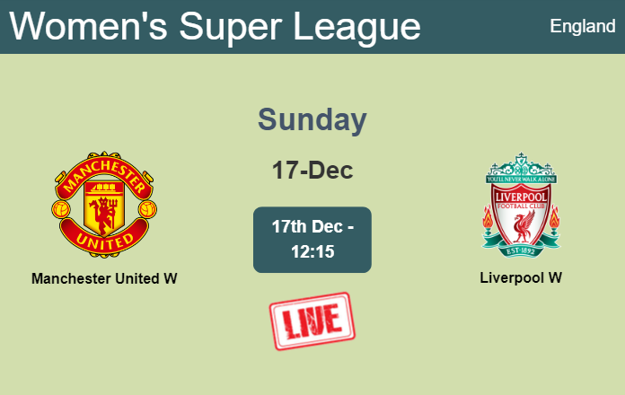 How to watch Manchester United W vs. Liverpool W on live stream and at what time