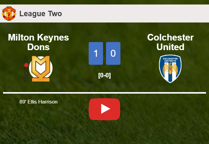 Milton Keynes Dons defeats Colchester United 1-0 with a late goal scored by E. Harrison. HIGHLIGHTS