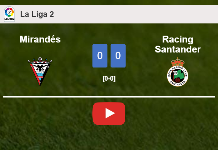 Mirandés draws 0-0 with Racing Santander on Sunday. HIGHLIGHTS