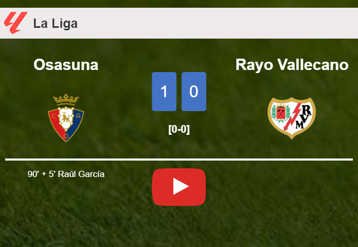 Osasuna overcomes Rayo Vallecano 1-0 with a late goal scored by R. García. HIGHLIGHTS
