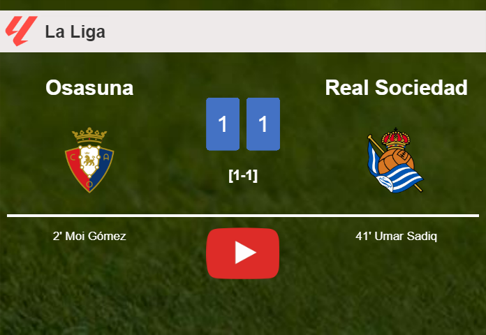 Osasuna and Real Sociedad draw 1-1 on Saturday. HIGHLIGHTS