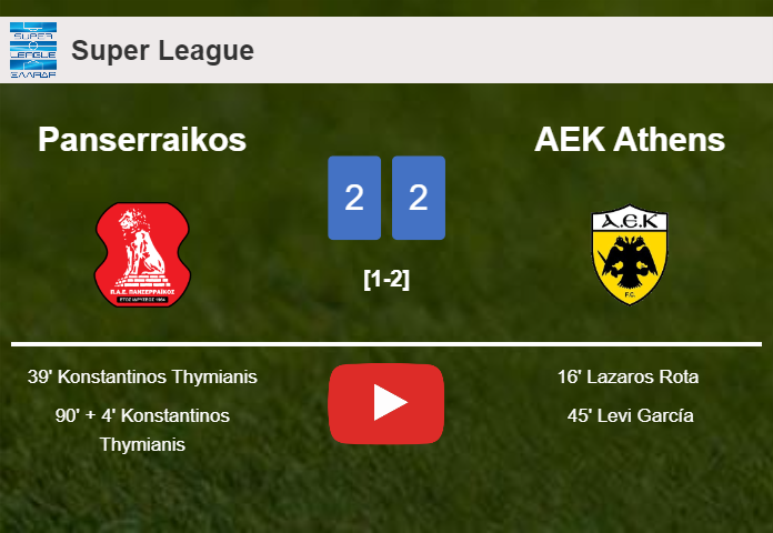 Panserraikos and AEK Athens draw 2-2 on Thursday. HIGHLIGHTS