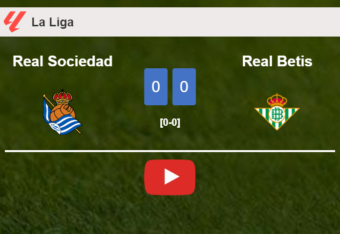 Real Sociedad draws 0-0 with Real Betis on Sunday. HIGHLIGHTS