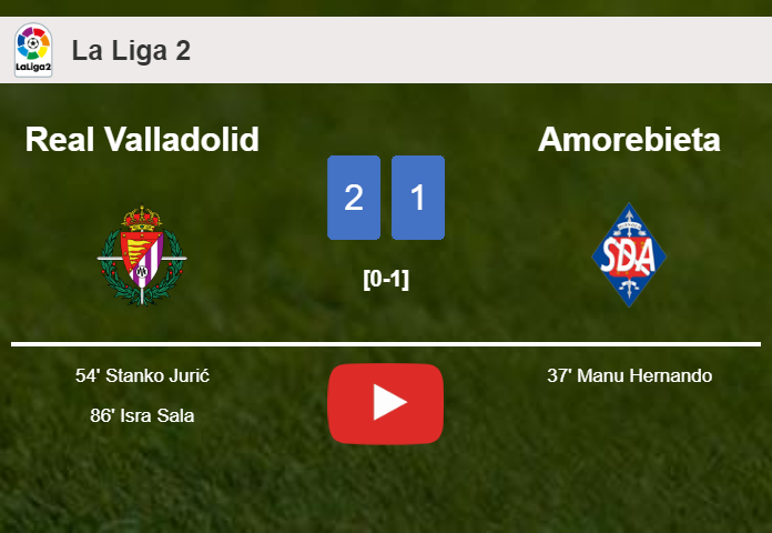 Real Valladolid recovers a 0-1 deficit to best Amorebieta 2-1. HIGHLIGHTS