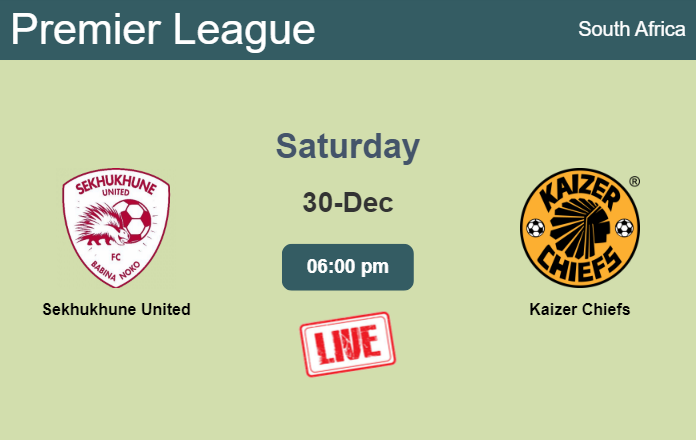 How to watch Sekhukhune United vs. Kaizer Chiefs on live stream and at what time