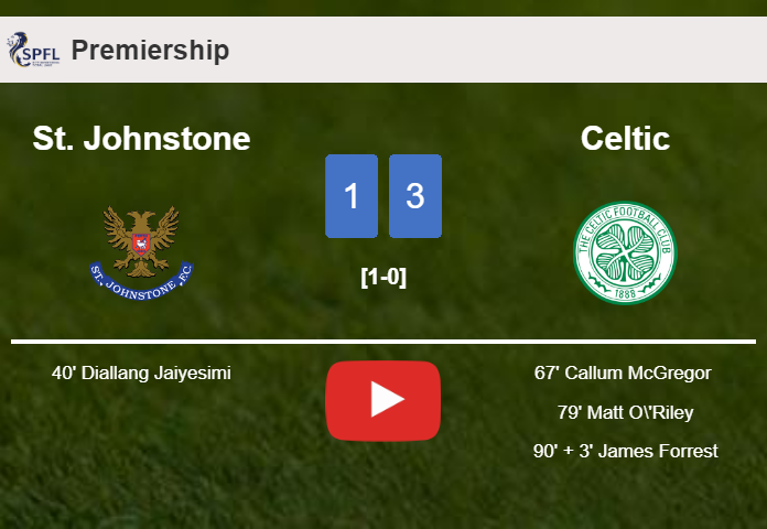 Celtic beats St. Johnstone 3-1 after recovering from a 0-1 deficit. HIGHLIGHTS