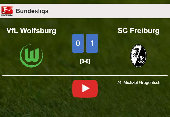 SC Freiburg tops VfL Wolfsburg 1-0 with a goal scored by M. Gregoritsch. HIGHLIGHTS