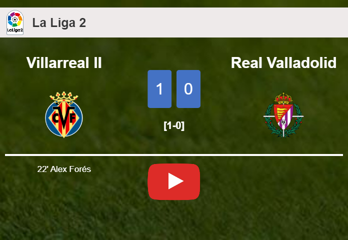 Villarreal II conquers Real Valladolid 1-0 with a goal scored by A. Forés. HIGHLIGHTS