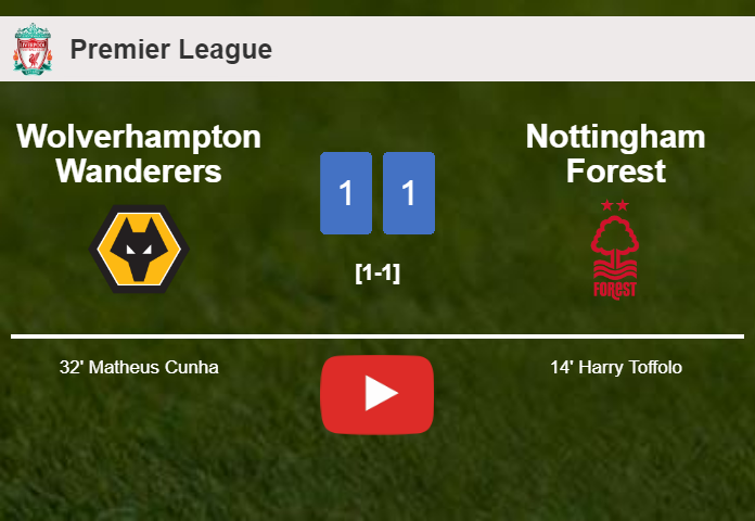 Wolverhampton Wanderers and Nottingham Forest draw 1-1 on Saturday. HIGHLIGHTS