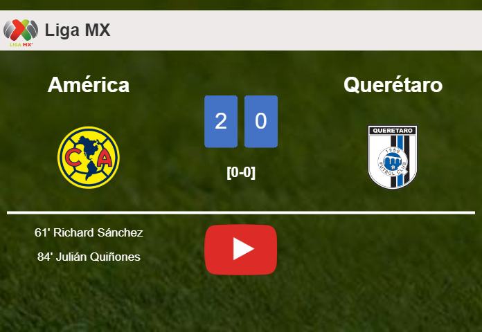 América beats Querétaro 2-0 on Saturday. HIGHLIGHTS