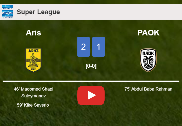 Aris beats PAOK 2-1. HIGHLIGHTS