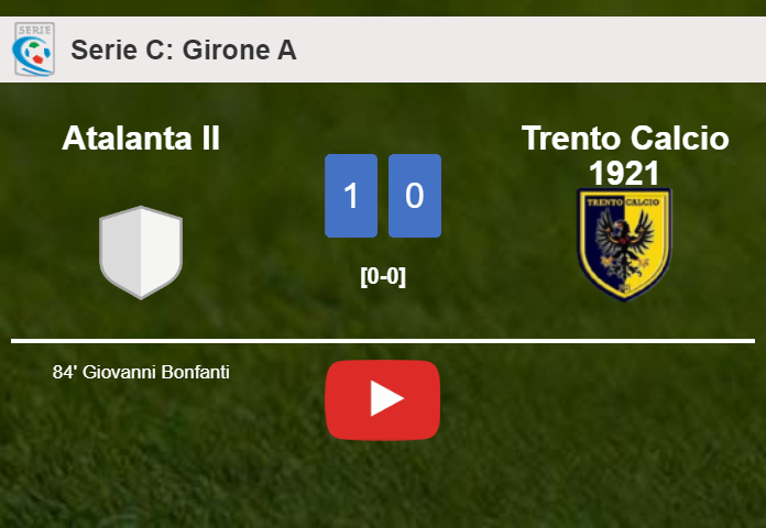 Atalanta II defeats Trento Calcio 1921 1-0 with a goal scored by G. Bonfanti. HIGHLIGHTS