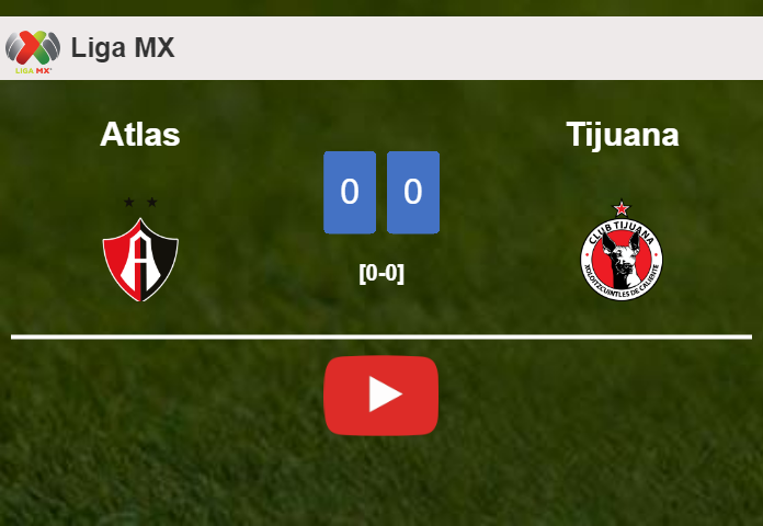 Atlas draws 0-0 with Tijuana on Saturday. HIGHLIGHTS